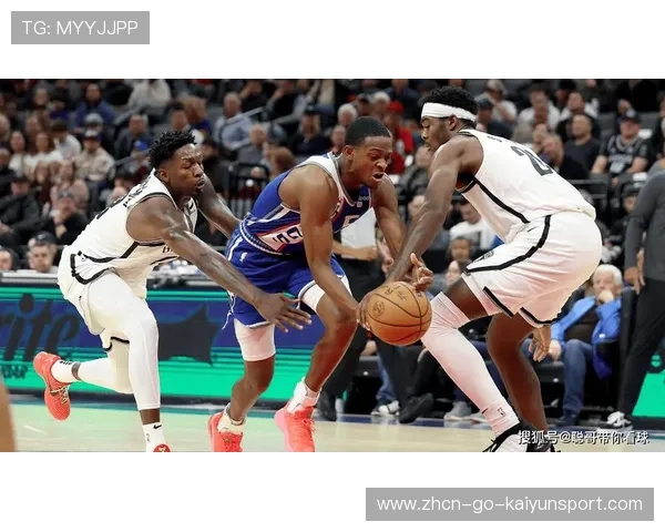 篮网进攻节奏流畅，防守端反击犀利，篮网 防守